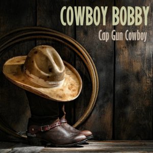 收聽Cowboy Bobby的Cap Gun Cowboy歌詞歌曲