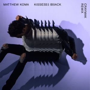 收聽Matthew Koma的Kisses Back (CRaymak Remix)歌詞歌曲