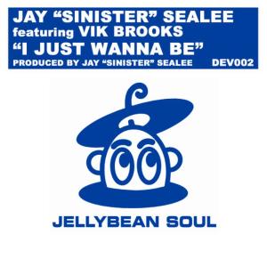 ดาวน์โหลดและฟังเพลง I Just Wanna Be (Main Mix) พร้อมเนื้อเพลงจาก Jay Sinister Sealee