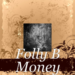 ดาวน์โหลดและฟังเพลง Money พร้อมเนื้อเพลงจาก Folly B