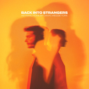 ดาวน์โหลดและฟังเพลง Back Into Strangers พร้อมเนื้อเพลงจาก Home By Dawn