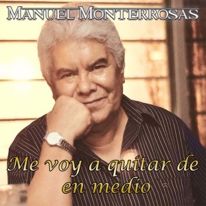 ดาวน์โหลดและฟังเพลง Me voy a quitar de en medio พร้อมเนื้อเพลงจาก Manuel Monterrosas