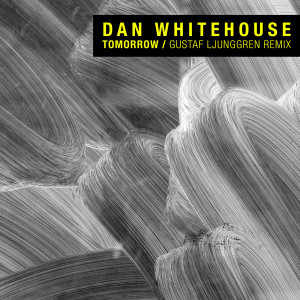 ดาวน์โหลดและฟังเพลง Tomorrow (Gustaf Ljunggren Remix) พร้อมเนื้อเพลงจาก Dan Whitehouse