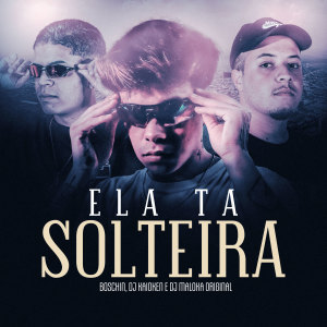 Dengarkan lagu Ela Ta Solteira (Explicit) nyanyian Boschin dengan lirik