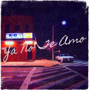 Listen to Ya No Te Amo song with lyrics from La Morena 239