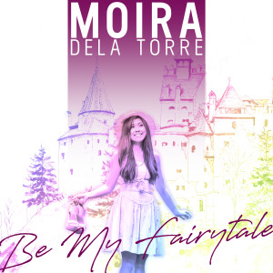 Album Be My Fairytale oleh Moira Dela Torre