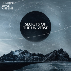 Album Secrets of the Universe (Relaxing Space Ambient for Stress Relief and Restful Sleep) from Deep Dream Oasis