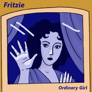 收聽Fritzie的Ordinary Girl歌詞歌曲