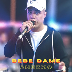 收聽Chëzko的Bebé Dame (En Vivo)歌詞歌曲