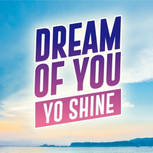 ดาวน์โหลดและฟังเพลง I DREAM OF YOU (DJ LIBER-TOMO EDIT) พร้อมเนื้อเพลงจาก YO SHINE