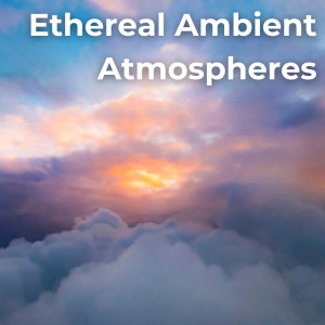Drifting Streams的專輯Ethereal Ambient Atmospheres