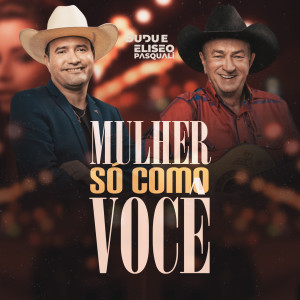 Listen to Mulher Só Como Você song with lyrics from Dudu e Eliseo Pasquali