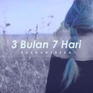 Dengarkan lagu 3 Bulan 7 Hari nyanyian Karnamereka dengan lirik