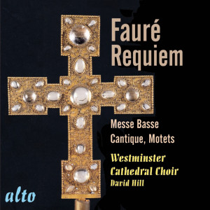 Fauré: Requiem Op. 48; Messe Basse; Motets; Cantique de Jean Racine