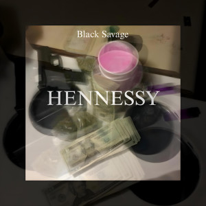Black Savage的專輯Hennessy (Explicit)