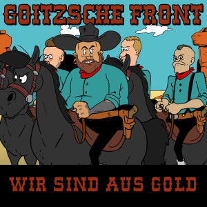 Dengarkan lagu Wir sind aus Gold (25 Karat Version) nyanyian Goitzsche Front dengan lirik