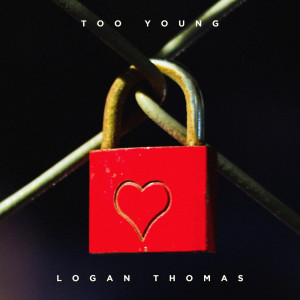 收听Logan Thomas的Too Young歌词歌曲