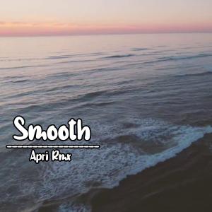 Album Smooth oleh Apri Rmx