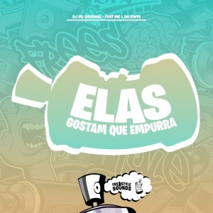 ดาวน์โหลดและฟังเพลง Elas Gostam Que Empurra (Explicit) พร้อมเนื้อเพลงจาก DJ ML ORIGINAL