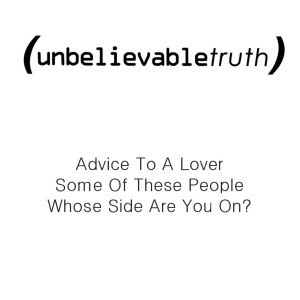 Unbelievable Truth的專輯Advice to a Lover