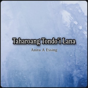 Listen to Taharoang Tondo'i Lana song with lyrics from Anit A Essing