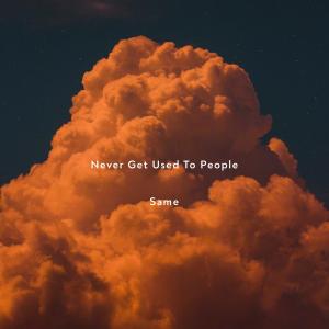 Album Same from Never Get Used To People