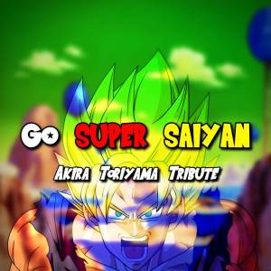 อัลบัม Go Super Saiyan (Akira Toriyama Tribute) ศิลปิน THA J-SQUAD