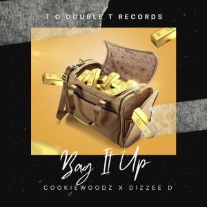 ดาวน์โหลดและฟังเพลง Bag It Up (feat. Dizzee D) (Explicit) พร้อมเนื้อเพลงจาก CookieWoodz