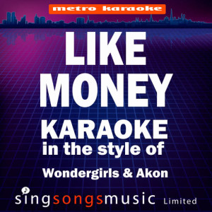 ดาวน์โหลดและฟังเพลง Like Money (Originally Performed By Wondergirls & Akon) [Karaoke Audio Version] (Karaoke Audio Version) พร้อมเนื้อเพลงจาก Karaoke