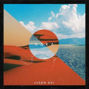 收聽Jason Kui的Naka (feat. Andy Timmons)歌詞歌曲