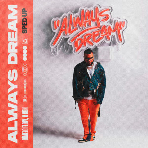 Dímelo Flow的专辑Always Dream (Sped Up) (Explicit)