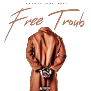 Listen to Free Troub (Explicit) song with lyrics from PTM Hud