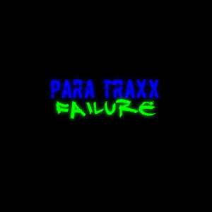 Listen to Failure (Explicit) song with lyrics from Para Traxx