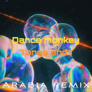Album Dance Monkey (Arabia Remix) from Tones and I