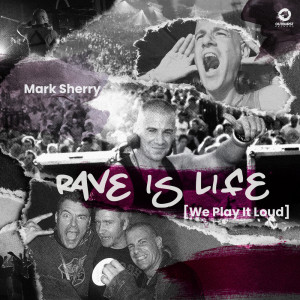 Mark Sherry的專輯Rave Is Life [We Play It Loud]