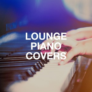 Album Lounge Piano Covers oleh Piano Covers Club