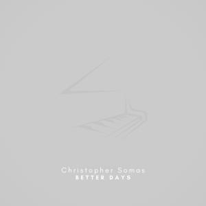 Christopher Somas的專輯Better Days (Arr. for Piano)