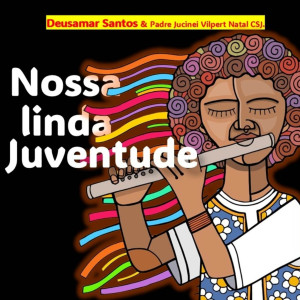 收聽Padre Jucinei Vilpert Natal CSJ.的Nossa Linda Juventude歌詞歌曲