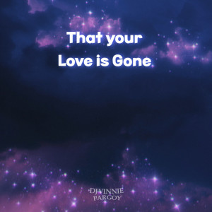Listen to That Your Love Is Gone song with lyrics from DJ VINNIE PARGOY