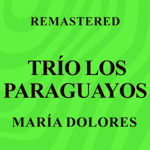 Trio Los Paraguayos的專輯María Dolores (Remastered)