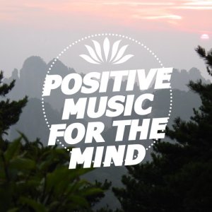 Positive Thinking: Music to Develop a Complete Meditation Mindset的專輯Positive Music for the Mind