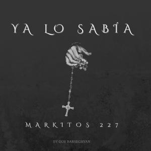 收聽Markitos 227的Ya Lo Sabia歌詞歌曲