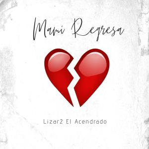 Lizar2 El Acendrado的專輯Mami Regresa