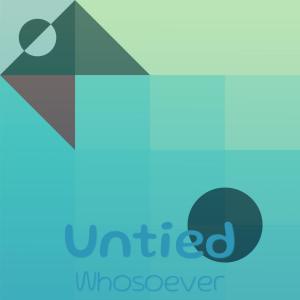 Untied Whosoever dari Various