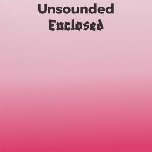 อัลบัม Unsounded Enclosed ศิลปิน Various