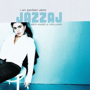 อัลบัม I en perfekt värld ศิลปิน Jazzaj m. Angela Holland