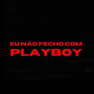 อัลบัม Eu Não Fecho Com Playboy (Explicit) ศิลปิน Kadvan