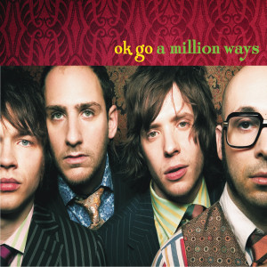 ดาวน์โหลดและฟังเพลง A Million Ways พร้อมเนื้อเพลงจาก OK GO