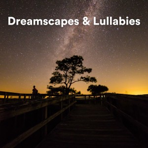 Album Dreamscapes & Lullabies (Soothing Piano Journeys) oleh Piano Dreams