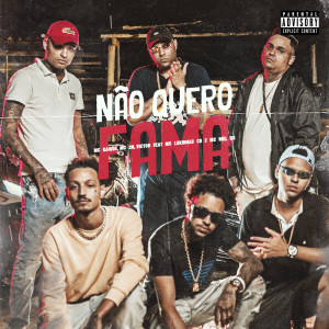 VICTOR的專輯Não Quero Fama (feat. MC Lukinhas CB e MC Biel DS) (Explicit)